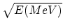 $ \sqrt{{E(MeV)}}$