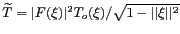 $ \widetilde {T} =
\vert F(\mathbf{\xi})\vert^2T_o(\mathbf{\xi})/\sqrt{1-\vert\vert\mathbf{\xi}\vert\vert^2}$