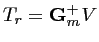 $\displaystyle T_r = \mathbf{G}_m^+ V$