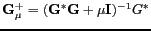 $ \mathbf{G}_\mu^+ = (\mathbf{G}^* \mathbf{G}+ \mu \mathbf{I})^{-1}G^*$