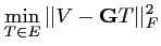 $\displaystyle \min_{T \in E} \vert\vert V-\mathbf{G}T \vert\vert _F^2$