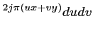 $\displaystyle ^{2j\pi \left(ux + vy \right)} du dv$