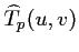 $\displaystyle \widehat {T}_p(u,v)$