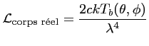 $\displaystyle \mathcal{L}_\textrm{corps rel} = \frac{\displaystyle 2 c k T_b (\theta,\phi)}{\lambda^4}$