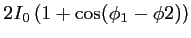 $\displaystyle 2I_0 \left( 1 + \cos(\phi_1-\phi2) \right)$