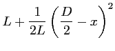 $\displaystyle L + \frac{1}{2L} \left(\frac{\displaystyle D}{2} - x \right)^2$