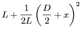 $\displaystyle L + \frac{1}{2L} \left(\frac{\displaystyle D}{2} + x \right)^2$