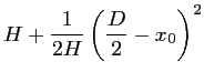 $\displaystyle H + \frac{1}{2H} \left(\frac{\displaystyle D}{2} - x_0 \right)^2$