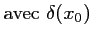 $\displaystyle \textrm{avec}~\delta (x_0)$