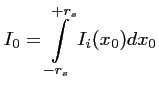 $\displaystyle I_0 = \int \limits_{-r_s}^{+r_s} I_i(x_0) dx_0$