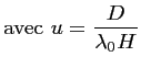 $\displaystyle \textrm{avec}~u = \frac{D}{\lambda_0H}$