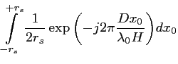 $\displaystyle \int \limits_{-r_s}^{+r_s} \frac{\displaystyle 1}{2r_s} \exp{\left(-j2\pi \frac{Dx_0}{\lambda_0H} \right)} dx_0$