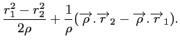 $\displaystyle \frac{r_1^2-r_2^2}{2\rho} +
\frac{1}{\rho}(\overrightarrow{\rho}.\overrightarrow{r}_2- \overrightarrow{\rho}.\overrightarrow{r}_1).$