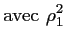 $\displaystyle \textrm{avec}~\rho_1^2$