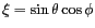 $ \xi = \sin \theta \cos \phi$