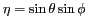 $ \eta = \sin \theta \sin
\phi$