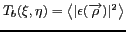 $ T_b(\xi,\eta) =
\left<\vert \epsilon (\overrightarrow{\rho}) \vert ^2\right>$