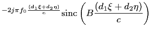 $\displaystyle ^{-2j\pi
f_0\frac{(d_1\xi+d_2\eta)}{c}} \textrm{sinc}\left(B{\frac{(d_1\xi+d_2\eta)}{c}} \right)$