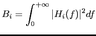 $\displaystyle B_i = \int_0^{+\infty} \vert H_i(f)\vert^2 df$