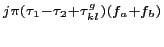 $\displaystyle ^{j\pi(\tau_1-\tau_2+\tau^g_{kl})(f_a+f_b)}$