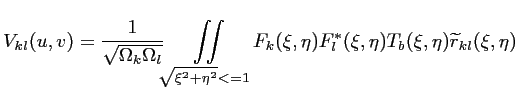 $\displaystyle V_{kl}(u,v) = \frac{1}{\sqrt{\Omega _k\Omega _l}} \iint \limits_{...
... F_k(\xi,\eta) F_l^{*}(\xi,\eta) T_b(\xi,\eta) \widetilde {r}_{kl}(\xi,\eta) \ $