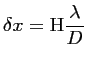 $\displaystyle \delta x = \textrm{H} \frac{\displaystyle \lambda}{D}$