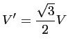 $\displaystyle V' = \frac{\sqrt{3}}{2}V$