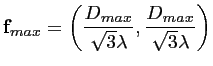 $\displaystyle \mathbf{f}_{max} = \left(\frac{D_{max}}{\sqrt{3}\lambda},\frac{D_{max}}{\sqrt{3}\lambda}\right)$