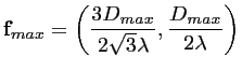 $\displaystyle \mathbf{f}_{max}
=\left(\frac{3D_{max}}{2\sqrt{3}\lambda},\frac{D_{max}}{2\lambda}\right)$