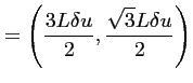 $\displaystyle = \left(\frac{\displaystyle 3L\delta u}{\displaystyle 2},\frac{\displaystyle \sqrt{3}L\delta
u}{\displaystyle 2}\right)$