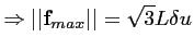 $\displaystyle \Rightarrow \vert\vert \mathbf{f}_{max} \vert\vert = \sqrt{3} L \delta u$