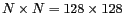 $ N \times N= 128\times 128$