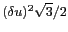 $ (\delta u)^2\sqrt{3}/2$