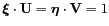 $ {\boldsymbol{\xi}}\cdot{\mathbf{U}} =
{\boldsymbol{\eta}}\cdot{\mathbf{V}} = 1$