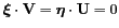 $ {\boldsymbol{\xi}}\cdot{\mathbf{V}} =
{\boldsymbol{\eta}}\cdot{\mathbf{U}} = 0$