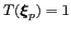 $ T(\boldsymbol{\xi}_p)=1$