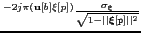 $ ^{-2j\pi(\mathbf{u}[b]\mathbf{\xi}[p])}\frac{\sigma_{\boldsymbol{\xi}}}{\sqrt{1-\vert\vert\boldsymbol{\xi}[\texttt{p}]\vert\vert^2}}$