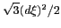 $ \sqrt{3}(d\xi)^2/2$