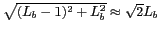 $ \sqrt{(L_b-1)^2+L_b^2}\approx\sqrt{2}L_b$