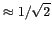 $ \approx 1/\sqrt{2}$