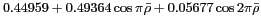 $ 0.44959 +0.49364\cos\pi \bar{\rho} +0.05677\cos 2\pi \bar{\rho}$