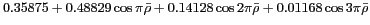 $ 0.35875 +0.48829\cos\pi \bar{\rho} +0.14128\cos 2\pi \bar{\rho} +0.01168\cos 3\pi \bar{\rho}$