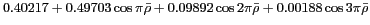 $ 0.40217 +0.49703\cos\pi \bar{\rho} +0.09892\cos 2\pi \bar{\rho} +0.00188\cos 3\pi \bar{\rho}$