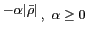 $ ^{\displaystyle -\alpha \vert \bar{\rho}\vert}\,,\;\alpha\geq 0$