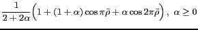 $ \displaystyle\frac{1}{2+2\alpha} \Bigl( 1+(1+\alpha)\cos\pi \bar{\rho}+\alpha\cos 2\pi \bar{\rho} \Bigr)\,,\;\alpha\geq 0$