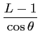 $\displaystyle \frac{L-1}{\cos \theta }$