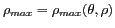 $ \rho_{max} =
\rho_{max}(\theta ,\rho)$