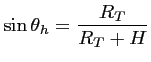 $\displaystyle \sin \theta _h = \frac{R_T}{R_T+H}$