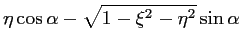 $\displaystyle \eta \cos \alpha - \sqrt{1-\xi ^2-\eta ^2} \sin \alpha$