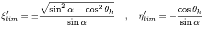 $\displaystyle \xi'_{lim}=\pm \frac{\sqrt{\sin^2\alpha-\cos^2\theta _h}}{\sin\alpha}\quad,\quad \eta'_{lim}=-\frac{\cos \theta _h}{\sin \alpha}$